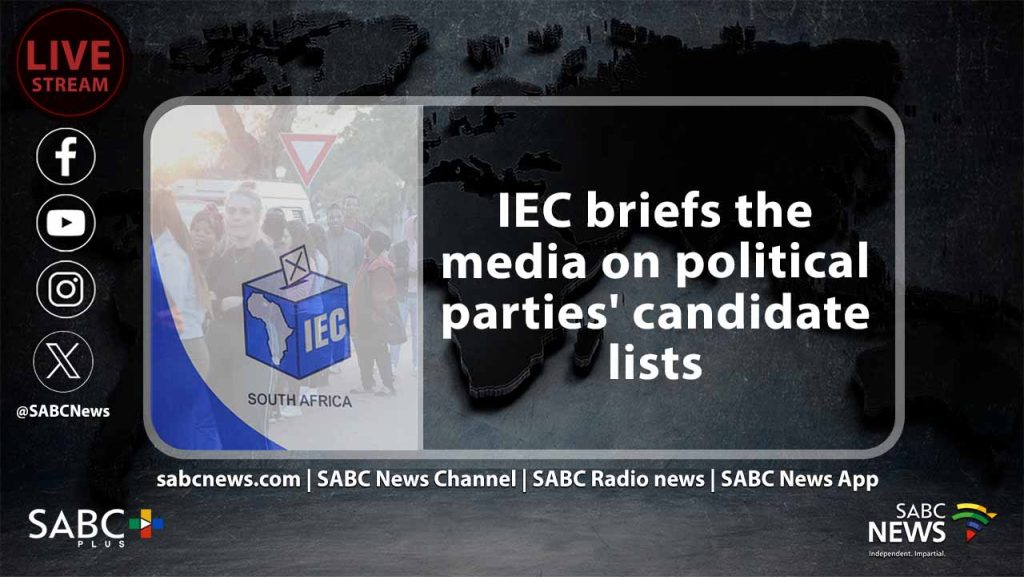 LIVE: IEC briefs media on political parties’ candidate lists